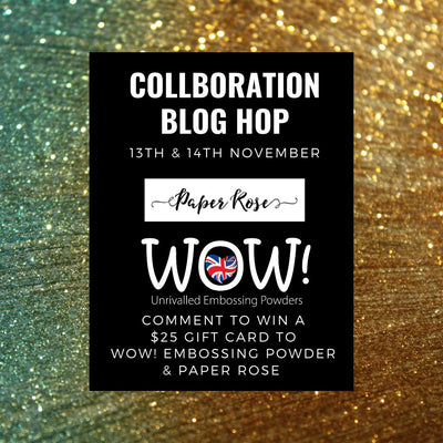 WOW! Embossing Powder & Paper Rose Collaboration Blog Hop